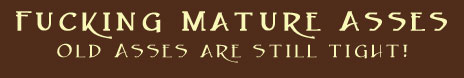 Fucking Mature Asses